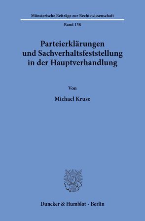 Parteierklärungen und Sachverhaltsfeststellung in der Hauptverhandlung. von Kruse,  Michael