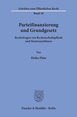 Parteifinanzierung und Grundgesetz. von Plate,  Heiko