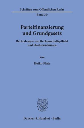 Parteifinanzierung und Grundgesetz. von Plate,  Heiko
