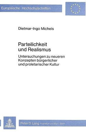 Parteilichkeit und Realismus von Michels,  Dietmar-Ingo