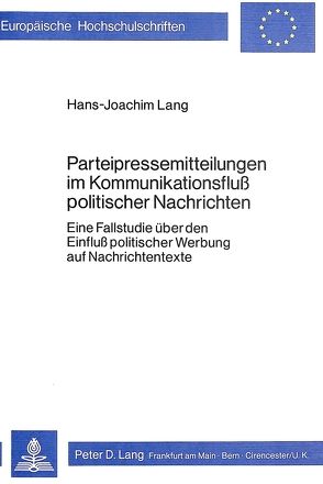 Parteipressemitteilungen im Kommunikationsfluss politischer Nachrichten von Lang,  Hans-Joachim