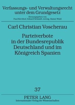 Parteiverbote in der Bundesrepublik Deutschland und im Königreich Spanien von Voscherau,  Carl Christian