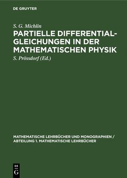 Partielle Differentialgleichungen in der mathematischen Physik von Michlin,  S.G., Prössdorf,  S.