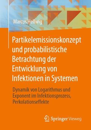 Partikelemissionskonzept und probabilistische Betrachtung der Entwicklung von Infektionen in Systemen von Hellwig,  Marcus
