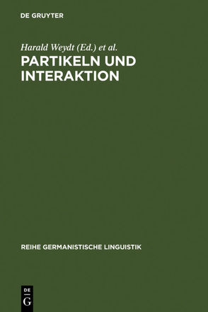 Partikeln und Interaktion von Internationales Kolloquium Funktionen der Partikeln in Dialogischer Interaktion 1982,  Berlin,  West, Weydt,  Harald