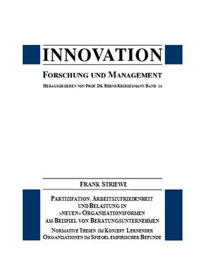 Partizipation, Arbeitszufriedenheit und Belastung in „neuen“ Organisationsformen am Beispiel von Beratungsunternehmen von Kriegesmann,  Bernd, Striewe,  Frank