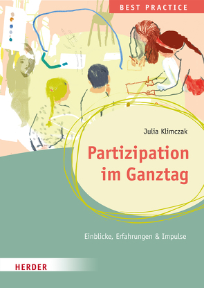 Partizipation im Ganztag Best Practice von Klimczak,  Julia, van der Meulen,  Sünne