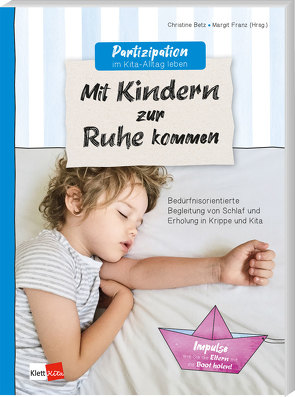 Partizipation im Kita-Alltag leben: Mit Kindern zur Ruhe kommen von Betz,  Christine, Franz,  Margit