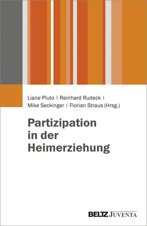 Partizipation in der Heimerziehung von Pluto,  Liane, Rudeck,  Reinhard, Seckinger,  Mike, Straus,  Florian