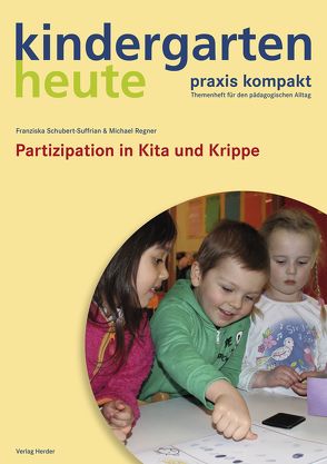 Partizipation in Kita und Krippe von Regner,  Michael, Schubert-Suffrian,  Franziska