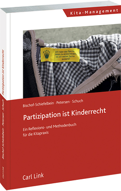 Partizipation ist Kinderrecht von Bischof-Schiefelbein,  Kari, Petersen,  Anke, Schuch,  Jessica