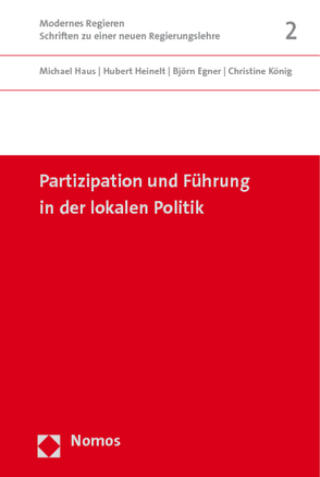Partizipation und Führung in der lokalen Politik von Egner,  Björn, Haus,  Michael, Heinelt,  Hubert, Koenig,  Christine