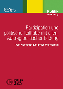 Partizipation und politische Teilhabe mit allen: Auftrag politischer Bildung von Achour,  Sabine, Gill,  Thomas
