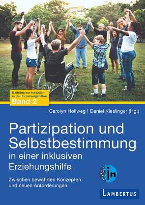 Partizipation und Selbstbestimmung in einer inklusiven Erziehungshilfe von Hollweg,  Carolyn, Kieslinger,  Daniel