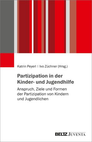 Partizipation in der Kinder- und Jugendhilfe von Peyerl,  Katrin, Züchner,  Ivo