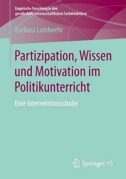 Partizipation, Wissen und Motivation im Politikunterricht von Landwehr,  Barbara