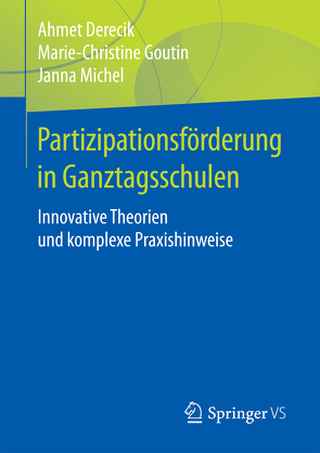 Partizipationsförderung in Ganztagsschulen von Derecik,  Ahmet, Goutin,  Marie-Christine, Michel,  Janna