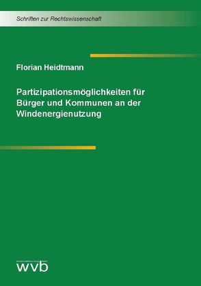 Partizipationsmöglichkeiten für Bürger und Kommunen an der Windenergienutzung von Heidtmann,  Florian