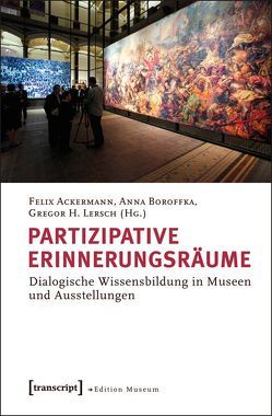 Partizipative Erinnerungsräume von Ackermann,  Felix, Boroffka,  Anna, Lersch,  Gregor H.