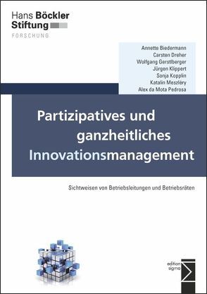 Partizipatives und ganzheitliches Innovationsmanagement von Biedermann,  Annette, da Mota Pedrosa,  Alex, Dreher,  Carsten, Gerstlberger,  Wolfgang, Klippert,  Jürgen, Kolb,  Karolin, Kopplin,  Sonja, Meszléry,  Katalin, Schmal,  Stanislaw, Siegl,  Michael, Spangenberg,  Marc, Stampe,  Ian, Wölk,  Monique