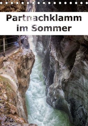 Partnachklamm im Sommer (Tischkalender 2018 DIN A5 hoch) von Brunner-Klaus,  Liselotte