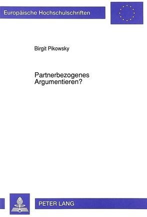 Partnerbezogenes Argumentieren? von Pikowsky,  Birgit
