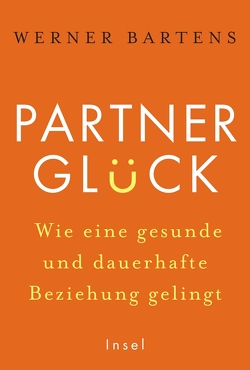 Partnerglück – wie eine gesunde und dauerhafte Beziehung gelingt von Bartens,  Werner