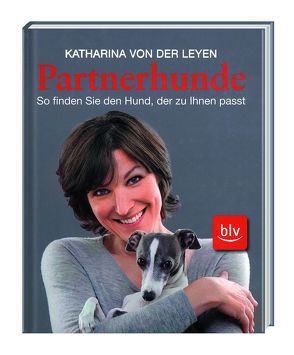Partnerhunde – So finden Sie den Hund, der zu Ihnen passt von von der Leyen,  Katharina