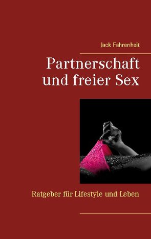 Partnerschaft und freier Sex. von Fahrenheit,  Jack