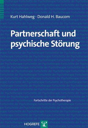 Partnerschaft und psychische Störung von Baucom,  Donald H, Hahlweg,  Kurt