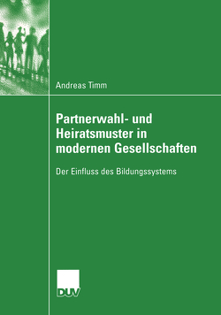 Partnerwahl- und Heiratsmuster in modernen Gesellschaften von Timm,  Andreas