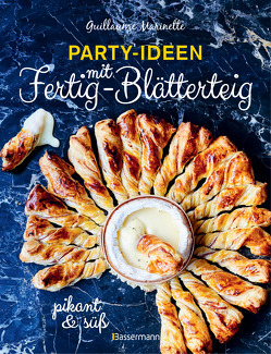 Party-Ideen mit Fertig-Blätterteig: Die besten Rezepte pikant und süß – schnell, lecker und einfach von Marinette,  Guillaume