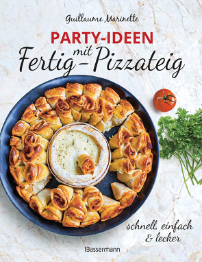 Party-Ideen mit Fertig-Pizzateig – Schnell, einfach, lecker! von Marinette,  Guillaume, Seidel,  Antje