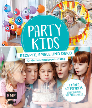Party Kids – Rezepte, Spiele und Deko für deinen Kindergeburtstag