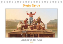 Party Time – Das Fest in der Kunst (Tischkalender 2023 DIN A5 quer) von 4arts