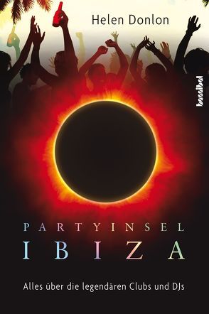 Partyinsel Ibiza von Borchardt,  Kirsten, Donlon,  Helen, Hawtin,  Richie