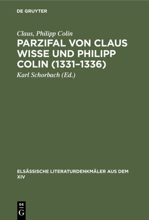 Parzifal von Claus Wisse und Philipp Colin (1331–1336) von Claus, Colin,  Philipp, Schorbach,  Karl