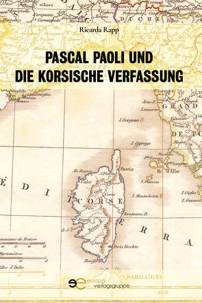 PASCAL PAOLI UND DIE KORSISCHE VERFASSUNG von Rapp,  Ricarda