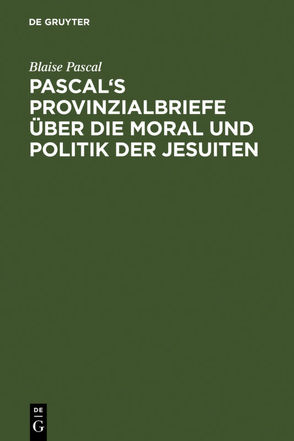 Pascal’s Provinzialbriefe über die Moral und Politik der Jesuiten von Hartmann,  J. J. G., Pascal,  Blaise