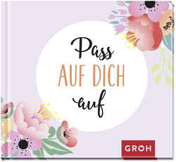 Pass auf dich auf! von Groh Verlag