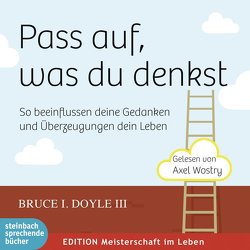 Pass auf, was du denkst von Doyle III.,  Bruce I, Kirchberger,  Susanne M., Wostry,  Axel