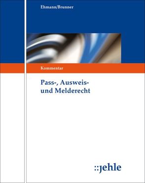 Pass-, Ausweis- und Melderecht von Brunner,  Matthias, Ehmann,  Eugen