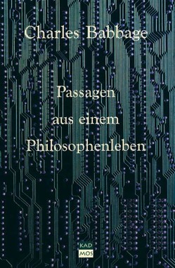 Passagen aus einem Philosophenleben von Babbage,  Charles, Dotzler,  Bernhard J., Sweers,  Holger