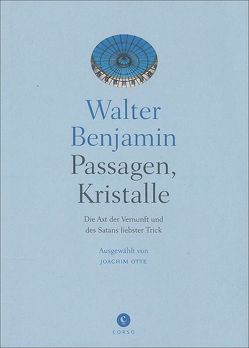 Passagen, Kristalle von Benjamin,  Walter, Otte,  Joachim