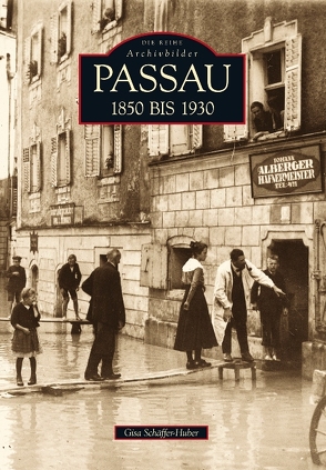 Passau 1850 bis 1930 von Schäffer-Huber,  Gisa
