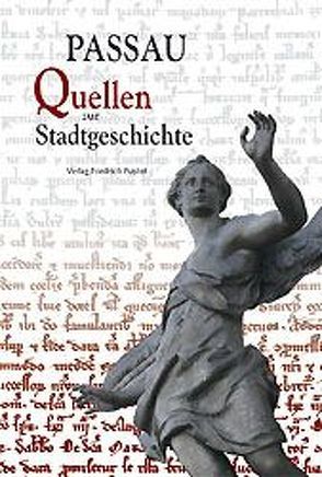 Passau – Quellen zur Stadtgeschichte von Boshof,  Egon, Hartinger,  Walter, Landersdörfer,  Anton, Lanzinner,  Maximilian, Schüßler,  Gosbert, Wolff,  Hartmut