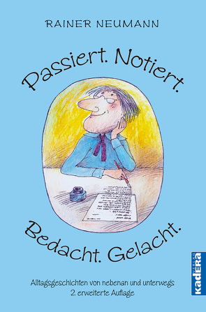 Passiert. Notiert. Bedacht. Gelacht. von Neumann,  Rainer