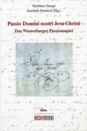 Passio Domini nostri Jesu Christi von Haupt,  Matthias, Heimerl,  Joachim