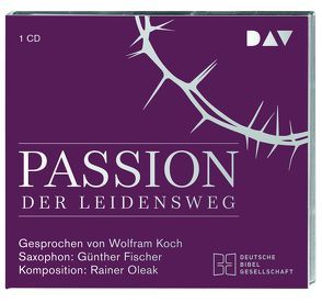 Passion. Der Leidensweg von Fischer,  Günther, Koch,  Wolfram, Luther,  Martin, Oleak,  Rainer