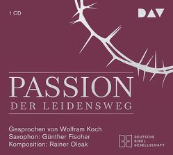 Passion. Der Leidensweg von Fischer,  Günther, Koch,  Wolfram, Oleak,  Rainer